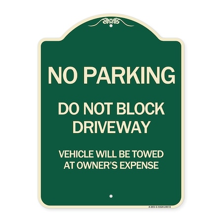 Signmission Do Not Block Driveway Vehicle Will Be Towed Owners Expense Aluminum Sign, 18" L, 24" H, G-1824-24172 A-DES-G-1824-24172